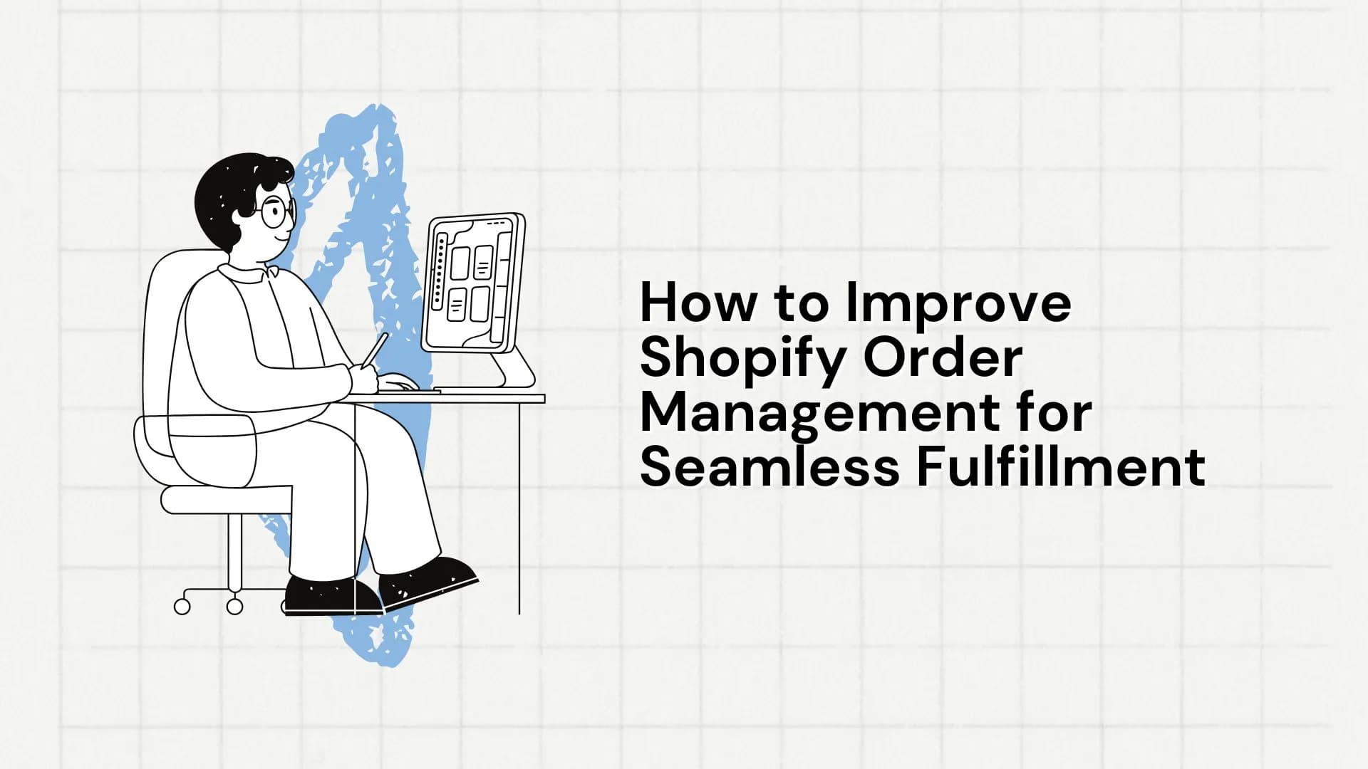 how-to-improve-shopify-order-management-for-seamless-fulfillment