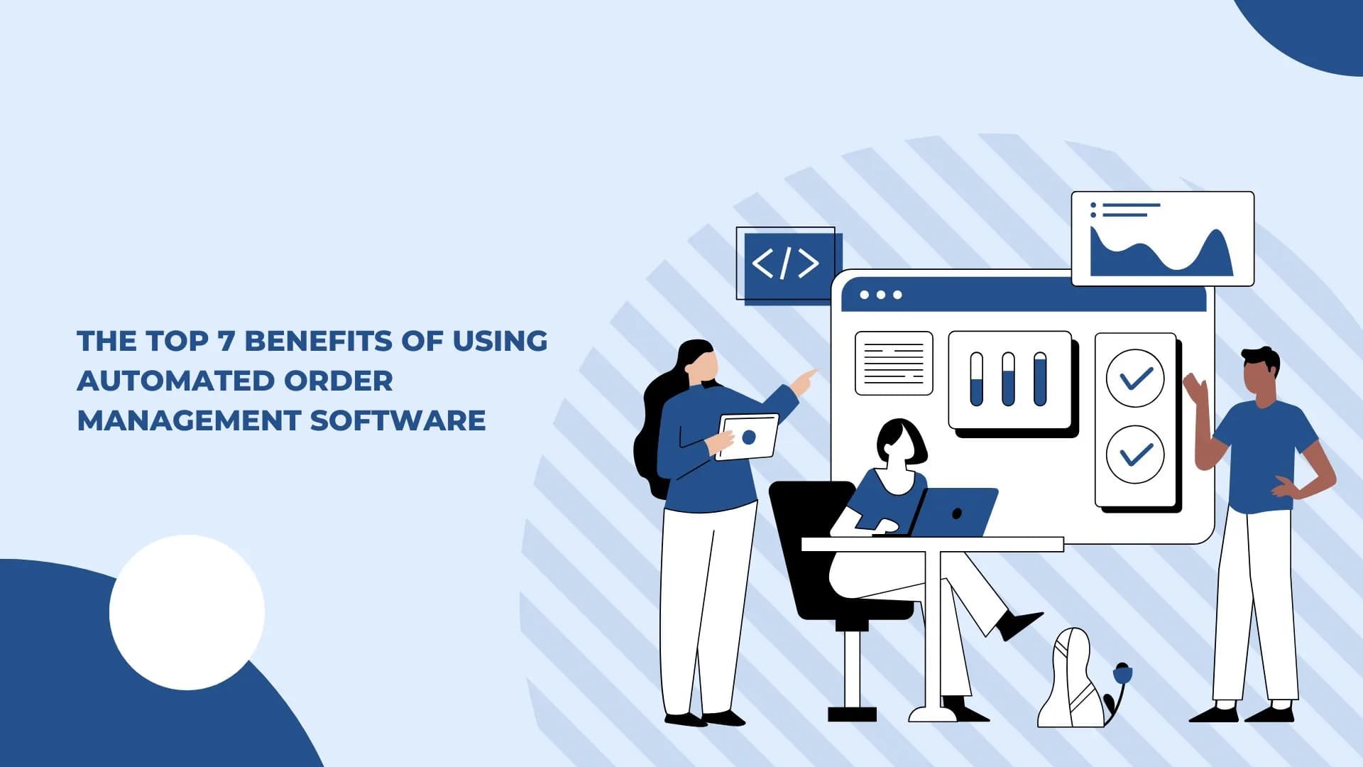 the-top-7-benefits-of-using-automated-order-management-software