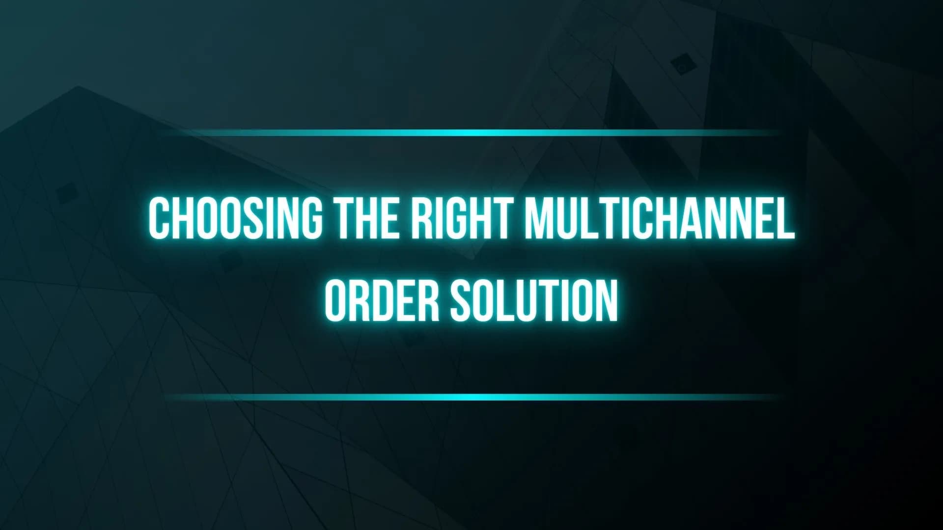 choosing-the-right-multichannel-order-solution