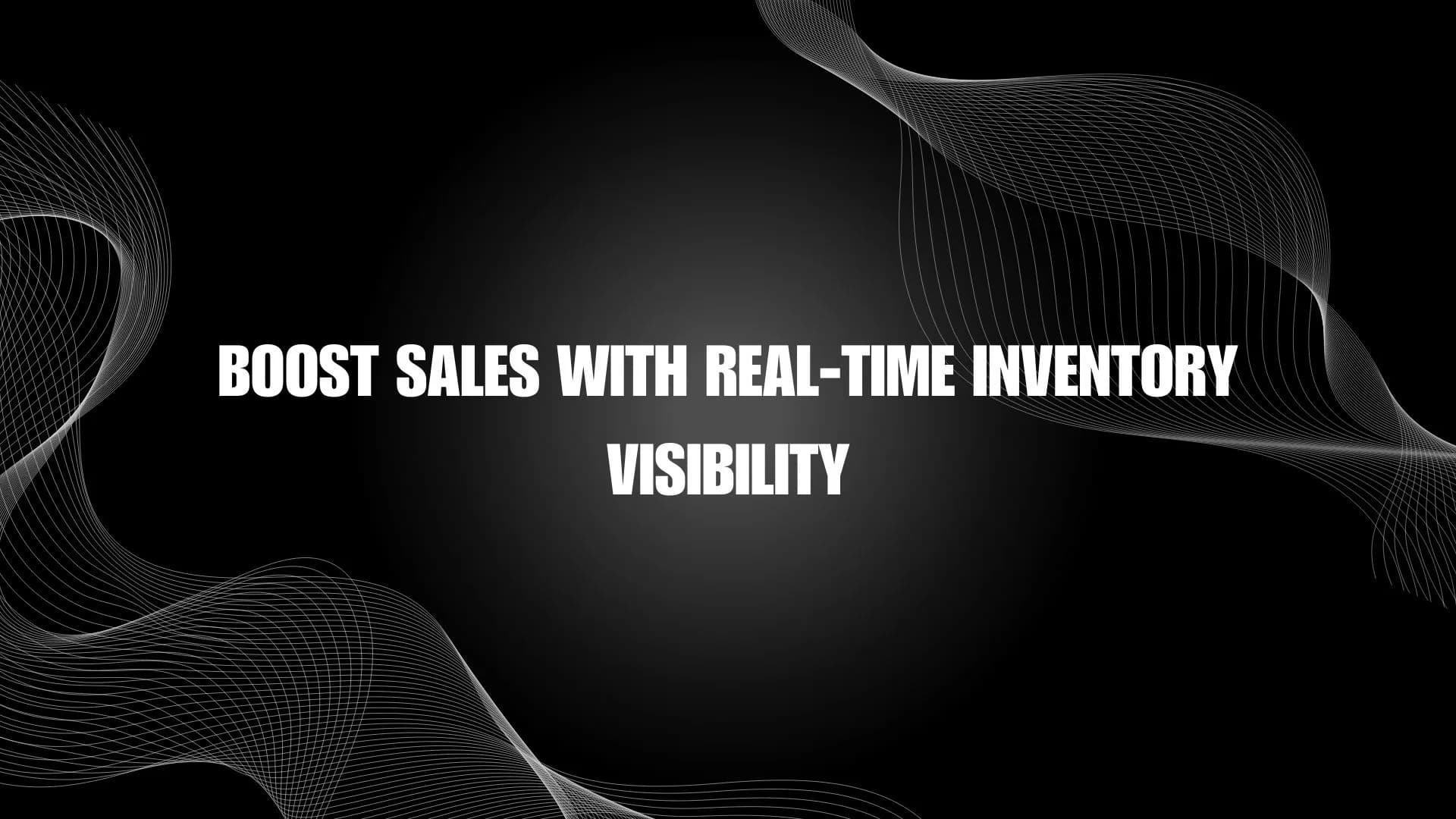 boost-sales-with-real-time-inventory-visibility