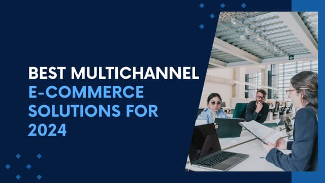 best-multichannel-e-commerce-solutions-for-2024