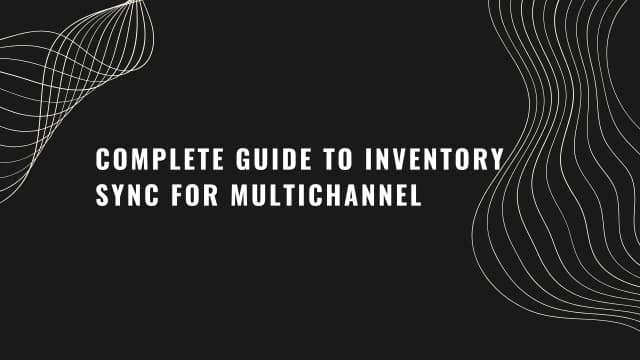 complete-guide-to-inventory-sync-for-multichannel